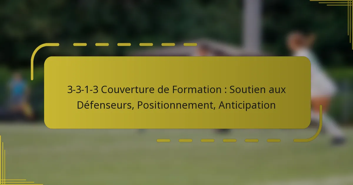 3-3-1-3 Couverture de Formation : Soutien aux Défenseurs, Positionnement, Anticipation