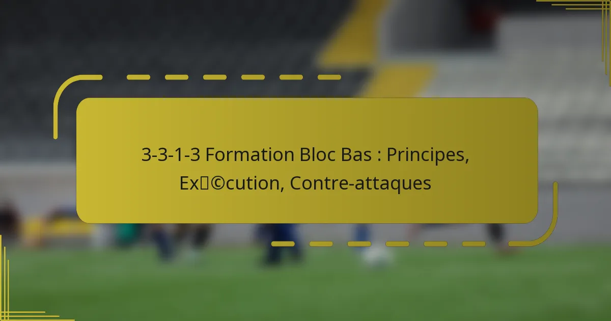 3-3-1-3 Formation Bloc Bas : Principes, Exécution, Contre-attaques