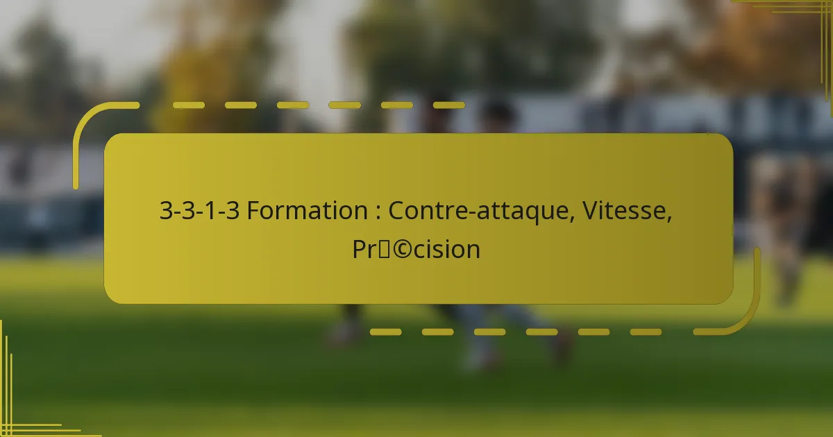 3-3-1-3 Formation : Contre-attaque, Vitesse, Précision