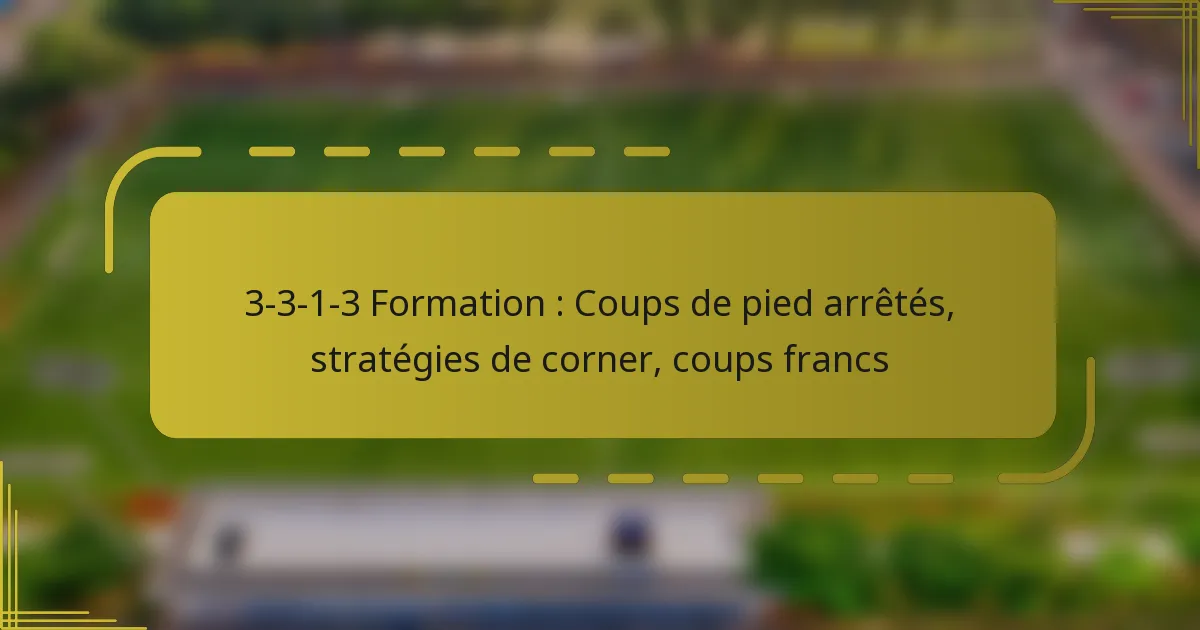 3-3-1-3 Formation : Coups de pied arrêtés, stratégies de corner, coups francs