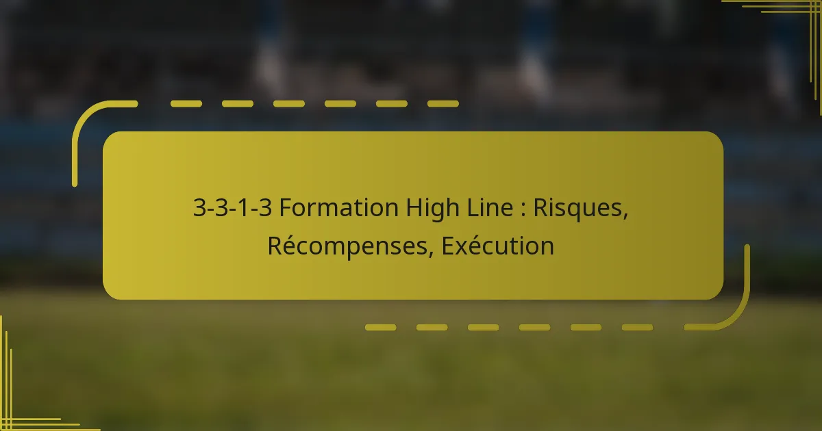 3-3-1-3 Formation High Line : Risques, Récompenses, Exécution