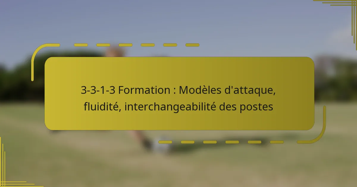 3-3-1-3 Formation : Modèles d’attaque, fluidité, interchangeabilité des postes