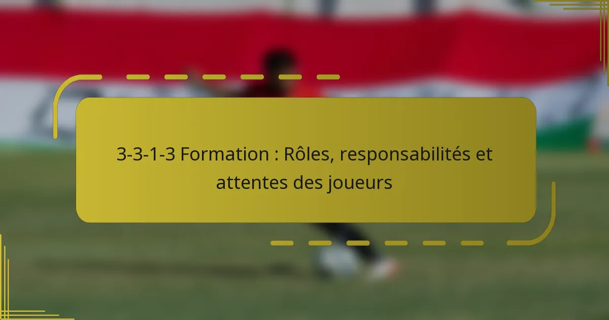 3-3-1-3 Formation : Rôles, responsabilités et attentes des joueurs