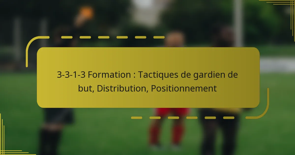 3-3-1-3 Formation : Tactiques de gardien de but, Distribution, Positionnement