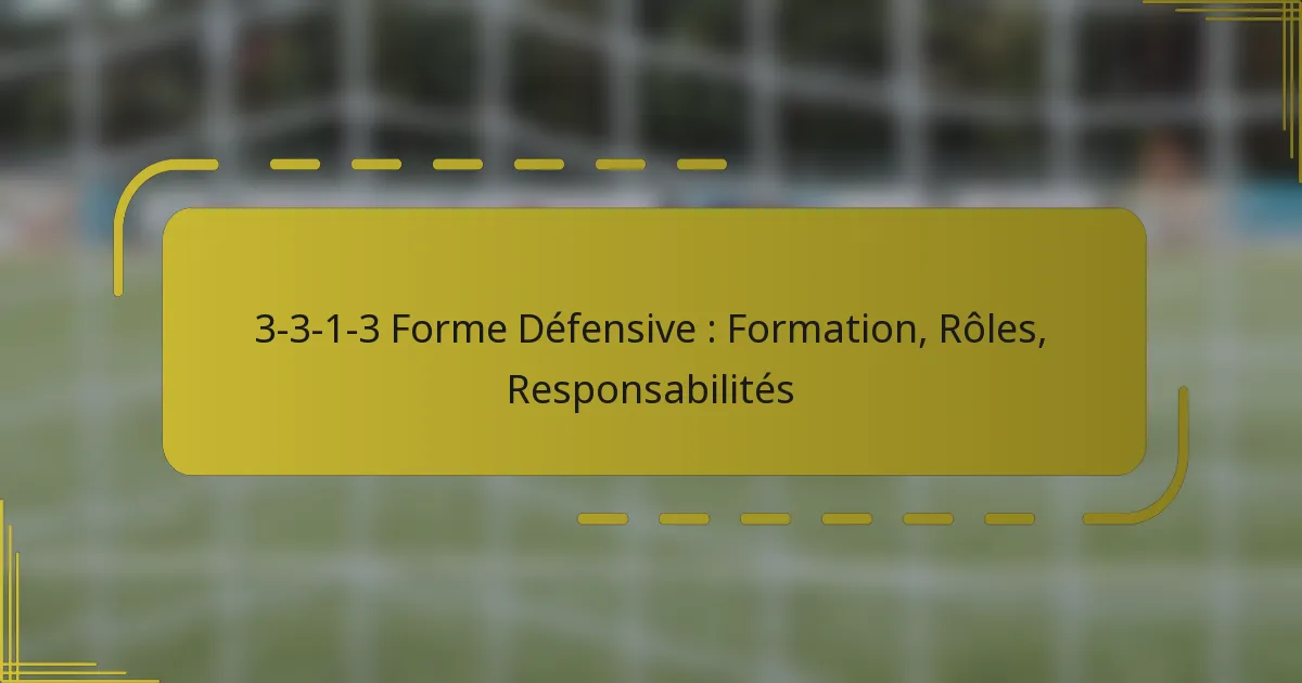 3-3-1-3 Forme Défensive : Formation, Rôles, Responsabilités