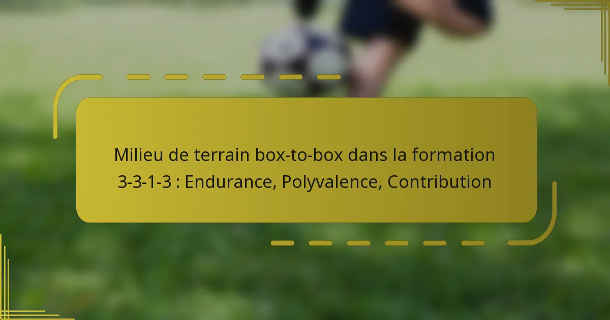 Milieu de terrain box-to-box dans la formation 3-3-1-3 : Endurance, Polyvalence, Contribution