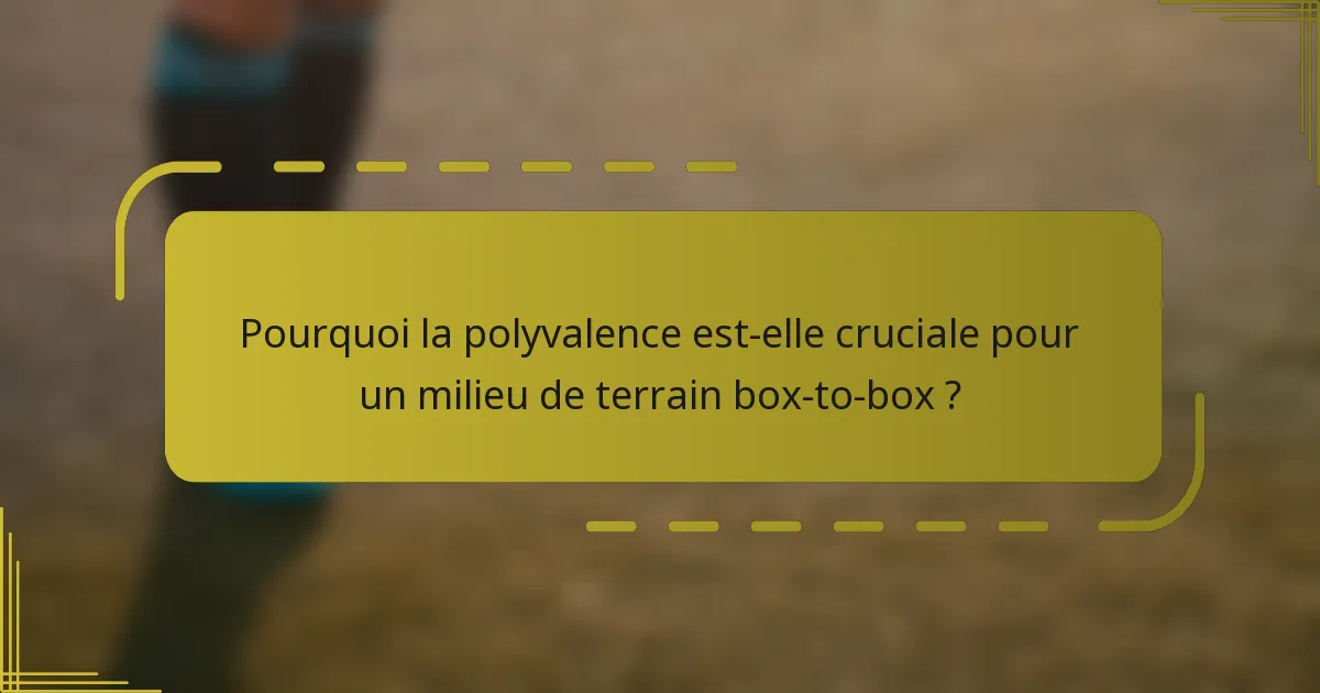 Pourquoi la polyvalence est-elle cruciale pour un milieu de terrain box-to-box ?